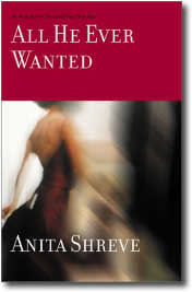 All He Ever Wanted by Anita Shreve
