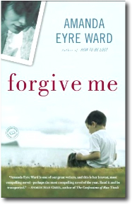 FORGIVE ME by Amanda Eyre Ward