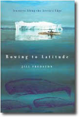 Rowing to Latitude by Jill Fredston