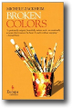 BROKEN COLORS by Michele Zackheim