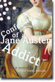 CONFESSIONS OF A JANE AUSTEN ADDICT by Laurie Viera Rgler