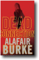 DEAD CONNECTION by Alistair Burke