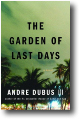 THE GARDEN OF LAST DAYS by Andre Dubus III