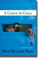 A GRAVE IN GAZA by Matt Benyon Rees
