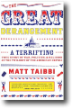 THE GREAT DERANGEMENT by Matt Taibbi