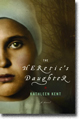 THE HERETIC'S DAUGHTER by Kathleen Kent