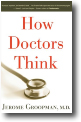 HOW DOCTORS THINK by Jerome Groopman