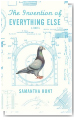 THE INVENTION OF EVERYTHING ELSE by Samantha Hunt
