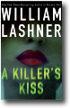 A KILLER'S KISS by William Lashner