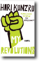MY REVOLUTIONS by Hari Kunzru