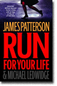 RUN FOR YOUR LIFE by James Patterson