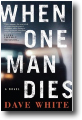 WHEN ONE MAN DIES by Dave White