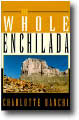The Whole Enchilada by Charlotte Banchi